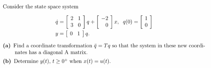 Solved Consider the state space system [ 2 il 930] y = [01]. | Chegg.com