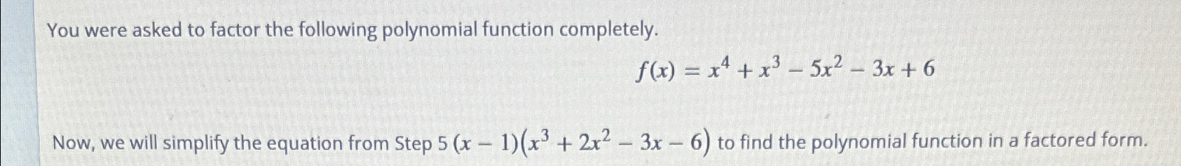 Solved You were asked to factor the following polynomial | Chegg.com