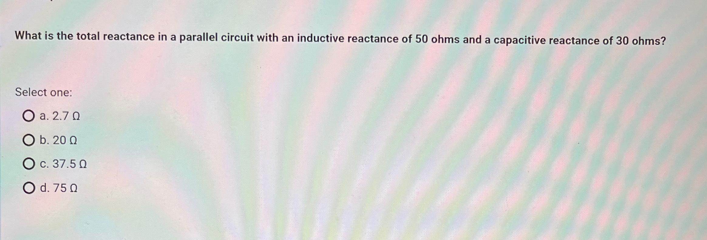 Solved What is the total reactance in a parallel circuit | Chegg.com