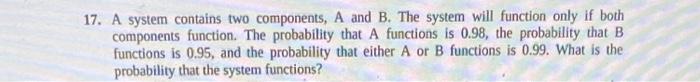 Solved 17. A System Contains Two Components, A And B. The | Chegg.com