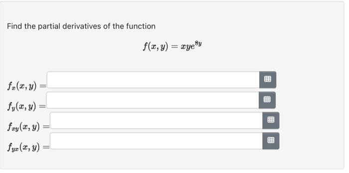 Find the partial derivatives of the function \[ f(x, y)=x y e^{8 y} \]