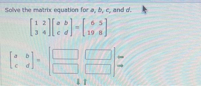 Solved Solve the matrix equation for a,b,c, and d. | Chegg.com