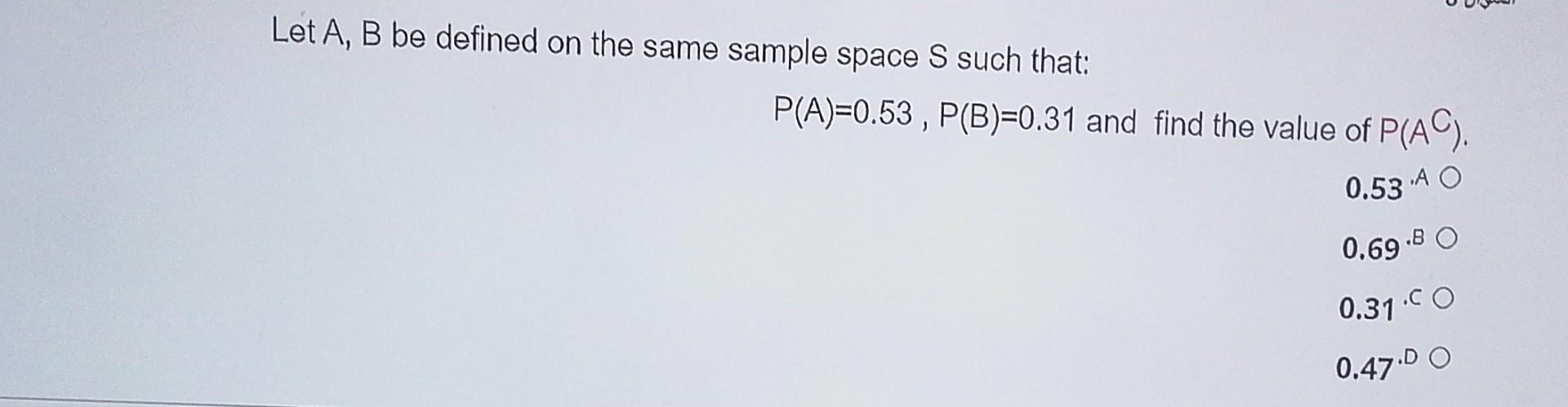 Solved Let A, B be defined on the same sample space S such | Chegg.com