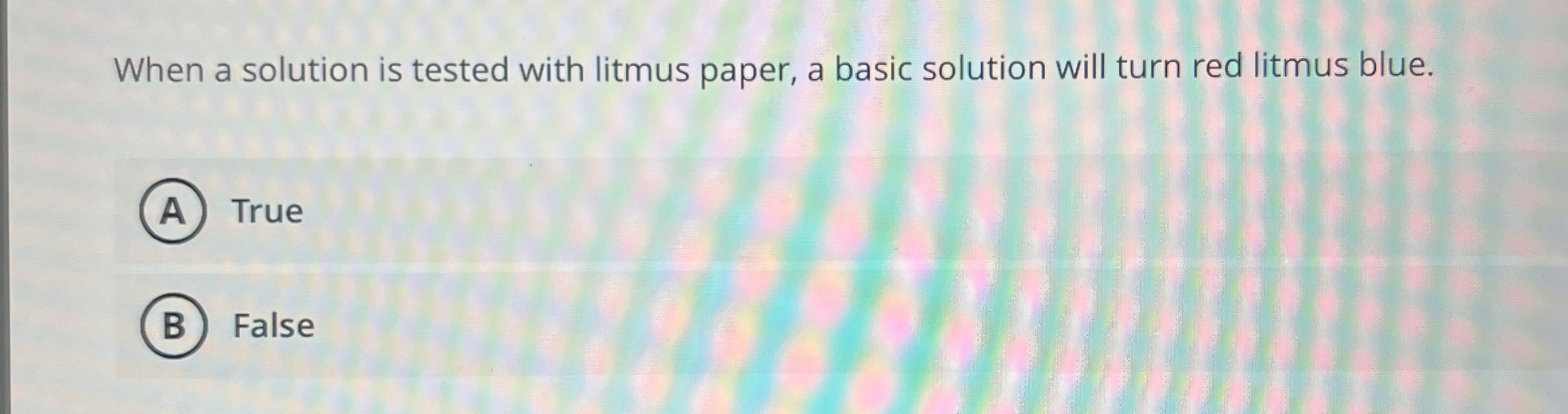 Solved When a solution is tested with litmus paper, a basic | Chegg.com