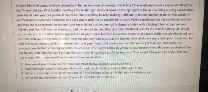 A close friend of yours, a fellow classmate in her second year of nursing clinical, is a 27-year-old mother of a 6-year-old d