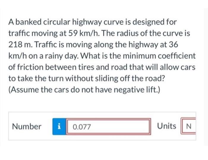 Solved A banked circular highway curve is designed for