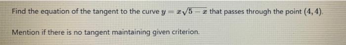 Solved Find the equation of the tangent to the curve y=V5 - | Chegg.com