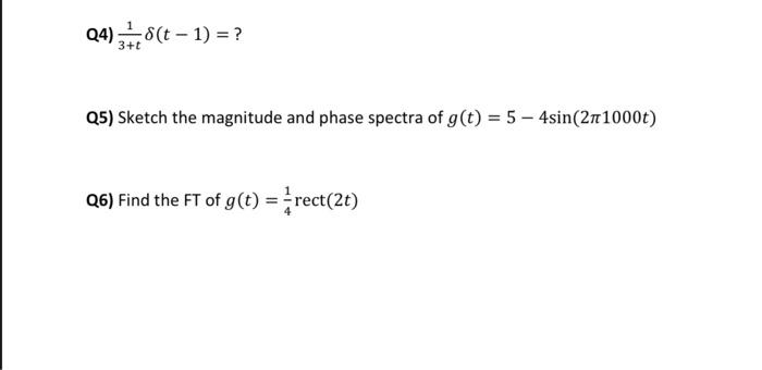 Solved Q4) 3+t1δ(t−1)= ? Q5) Sketch the magnitude and phase | Chegg.com