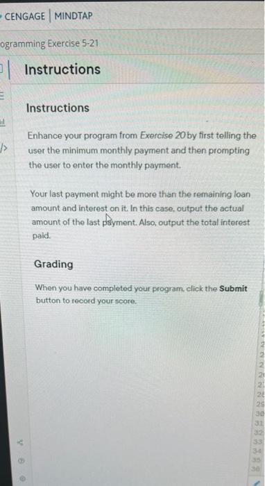 Instructions
Enhance your program from Exercise 20 by first telling the user the minimum monthly payment and then prompting t