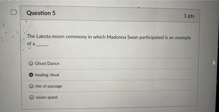Solved Question 5 1 pts The Lakota moon ceremony in which | Chegg.com