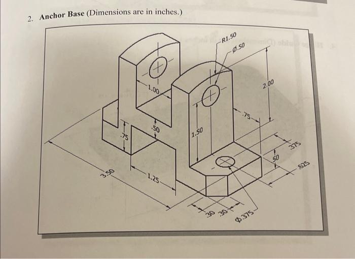 Solved 2. Anchor Base (Dimensions are in inches.) 4. Hinge | Chegg.com