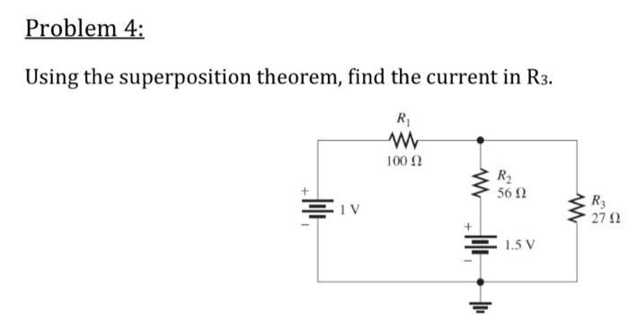 Solved Problem 4: Using The Superposition Theorem, Find The | Chegg.com