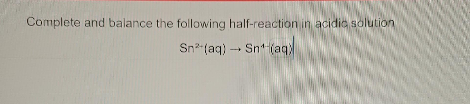 Solved Complete And Balance The Following Half-reaction In | Chegg.com