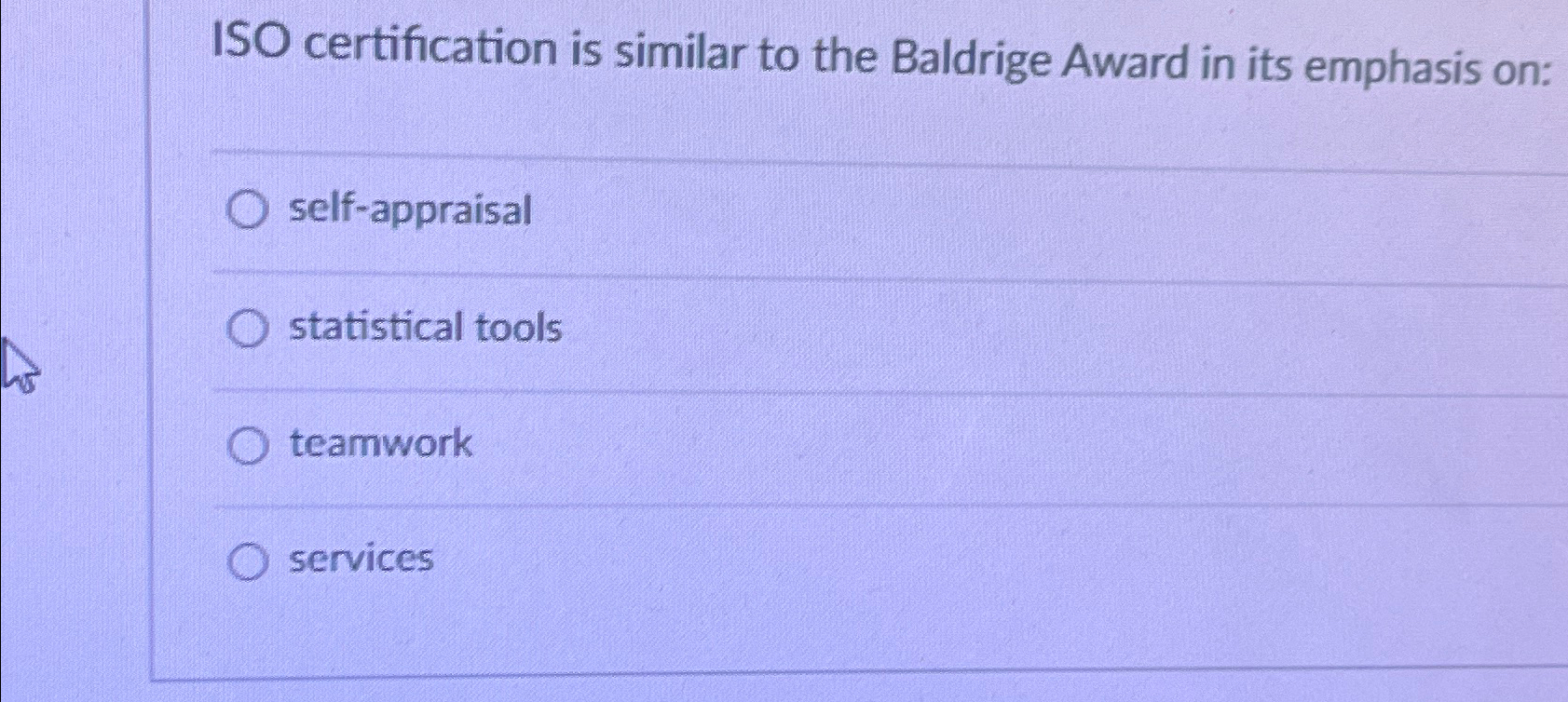 Solved ISO certification is similar to the Baldrige Award in 