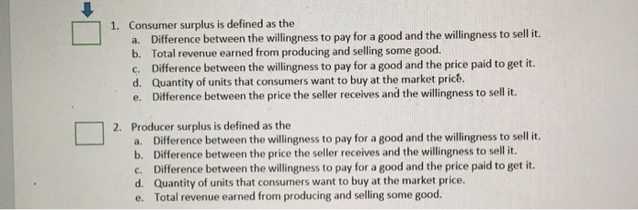 Solved 1. Consumer surplus is defined as the a. Difference | Chegg.com