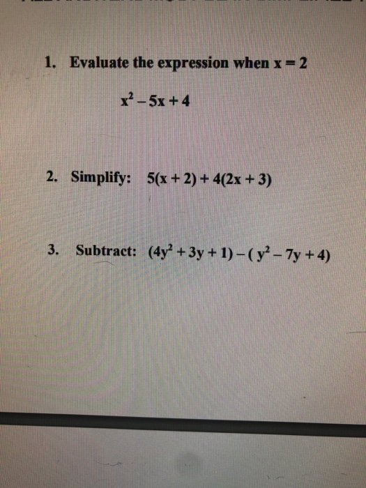 Solved 1. Evaluate the expression when x = 2 x-5x +4 2. | Chegg.com