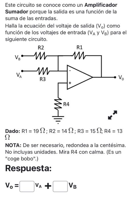 Este circuito se conoce como un Amplificador Sumador porque la salida es una función de la suma de las entradas. Halla la ec