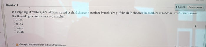 Solved 5 points Save Answer Question 1 In a large bag of | Chegg.com