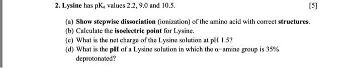 Solved 2. Lysine has pK, values 2.2, 9.0 and 10.5. [5] (a) | Chegg.com