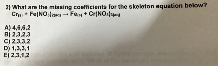 solved-2-what-are-the-missing-coefficients-for-the-skeleton-chegg