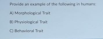 Solved Provide an example of the following in humans: A) | Chegg.com