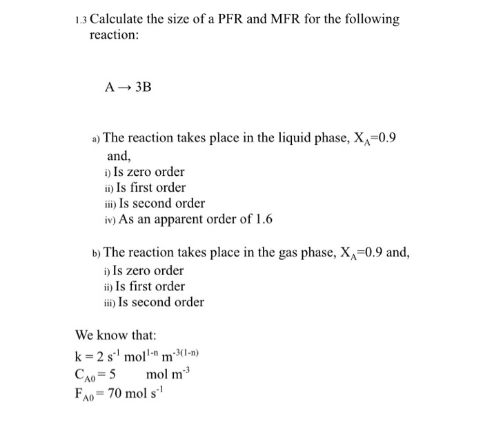 Solved 1.3 Calculate the size of a PFR and MFR for the | Chegg.com