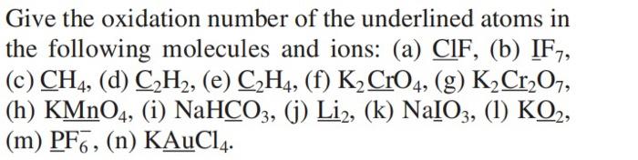 Solved Give the oxidation number of the underlined atoms in