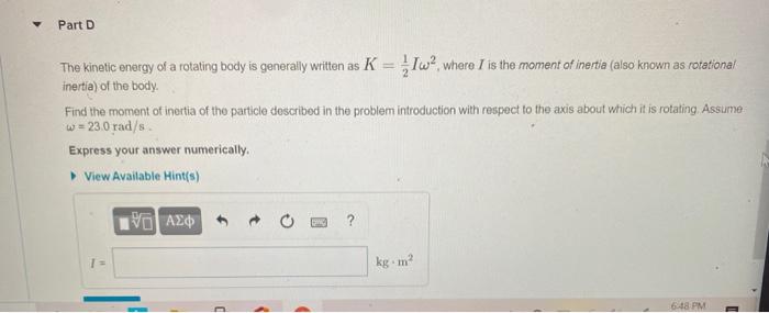 Solved Part D The kinetic energy of a rotating body is | Chegg.com
