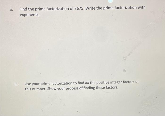 Solved ii. Find the prime factorization of 3675. Write the | Chegg.com