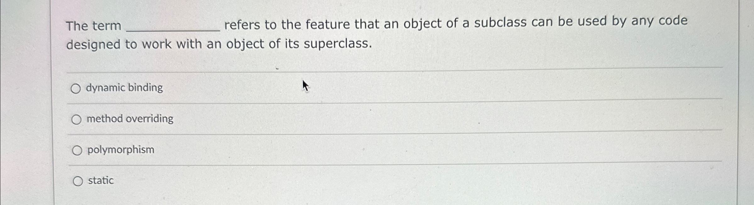 Solved The term ﻿refers to the feature that an object of a | Chegg.com