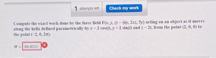 Solved Compute the exact work done by the force field | Chegg.com