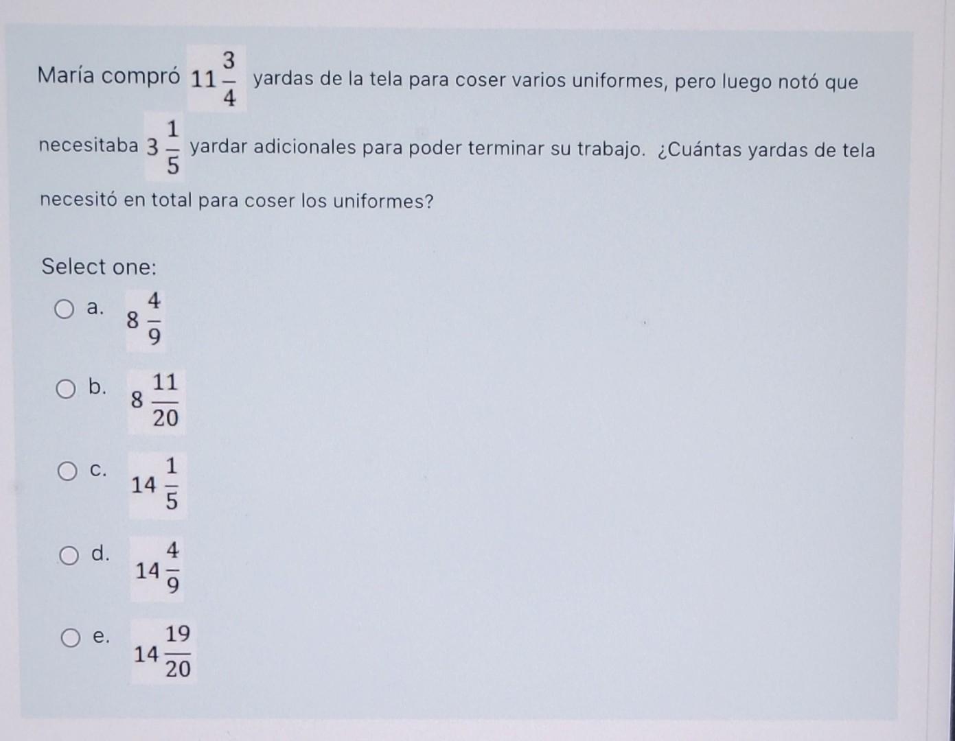 María compró \( 11 \frac{3}{4} \) yardas de la tela para coser varios uniformes, pero luego notó que necesitaba \( 3 \frac{1}