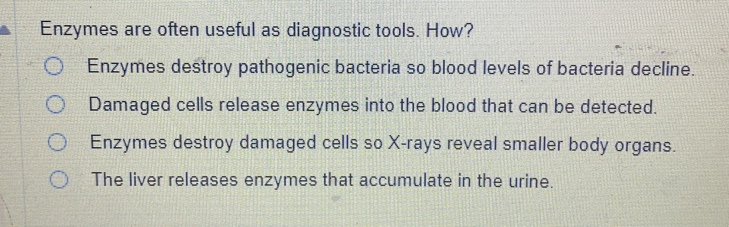 Solved Enzymes are often useful as diagnostic tools.