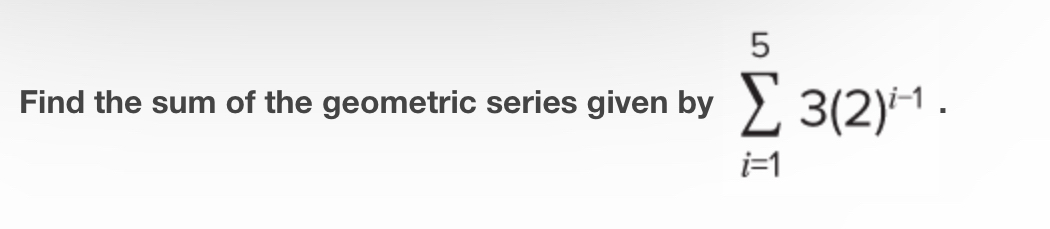 Solved Find the sum of the geometric series given by | Chegg.com