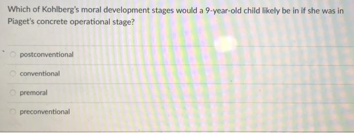 Solved Which of Kohlberg s moral development stages would a