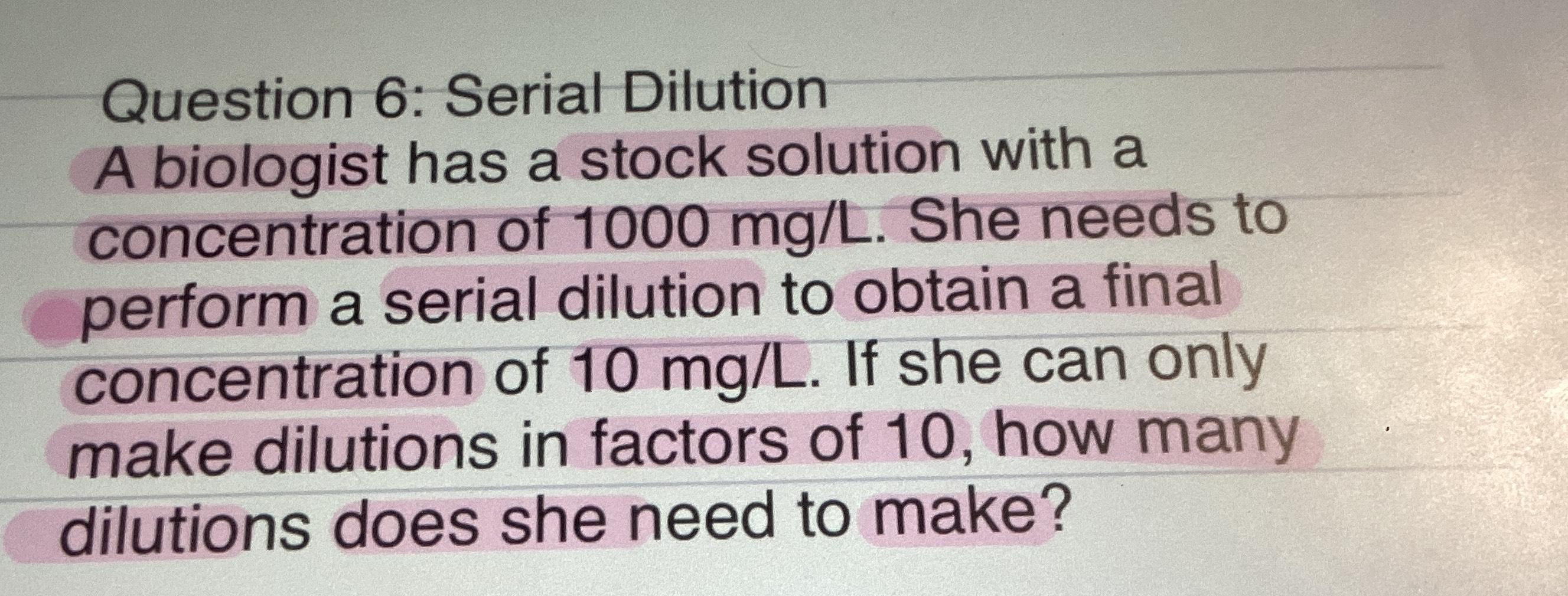 Solved Question 6 Serial Dilution A biologist has a stock