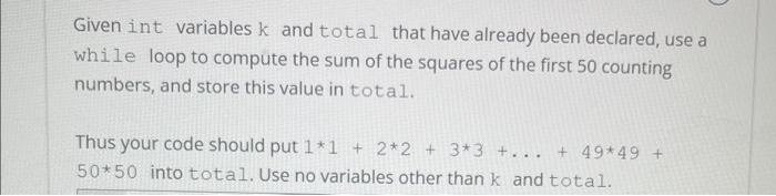 Solved Given int variables k and total that have already | Chegg.com