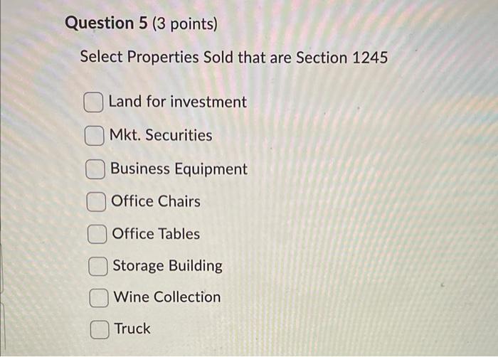 Solved Select Properties Sold that are Section 1245 Land for