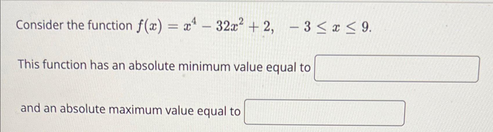 Solved Consider the function f(x)=x4-32x2+2,-3≤x≤9.This | Chegg.com
