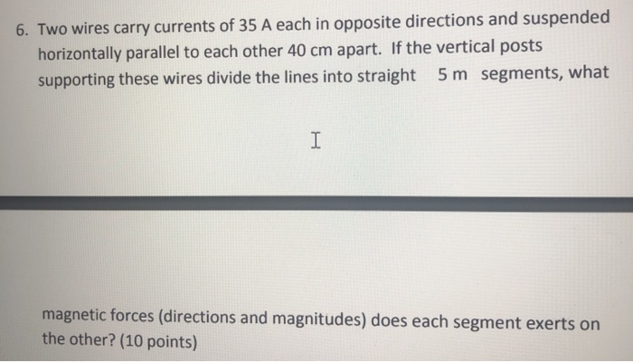 Solved 6. Two wires carry currents of 35 A each in opposite | Chegg.com