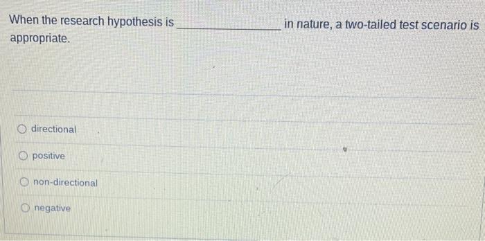 developing a directional hypothesis leads to a two tailed test