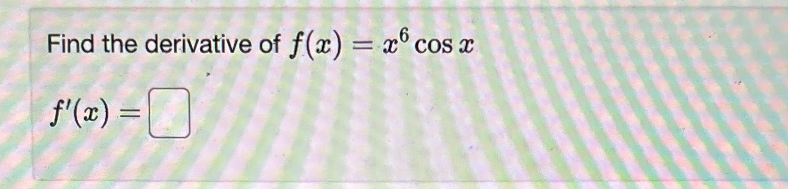 derivative of f x )= cosx