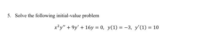 Solved 5. Solve The Following Initial-value Problem X?y" | Chegg.com