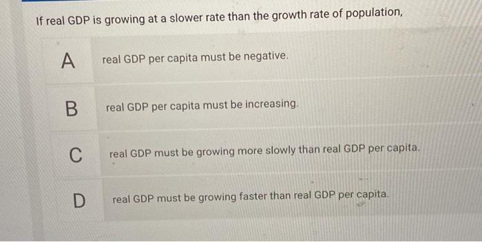 Solved The unemployment rate A increases only if real GDP is | Chegg.com