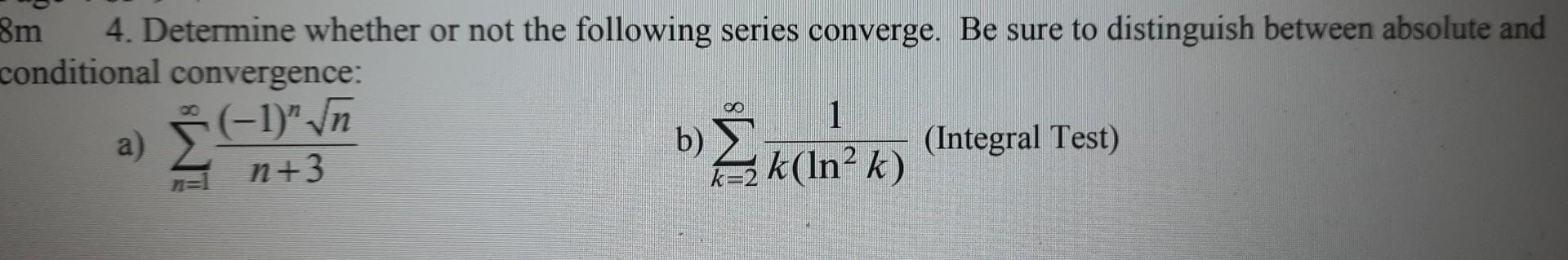 Solved 4. Determine whether or not the following series | Chegg.com