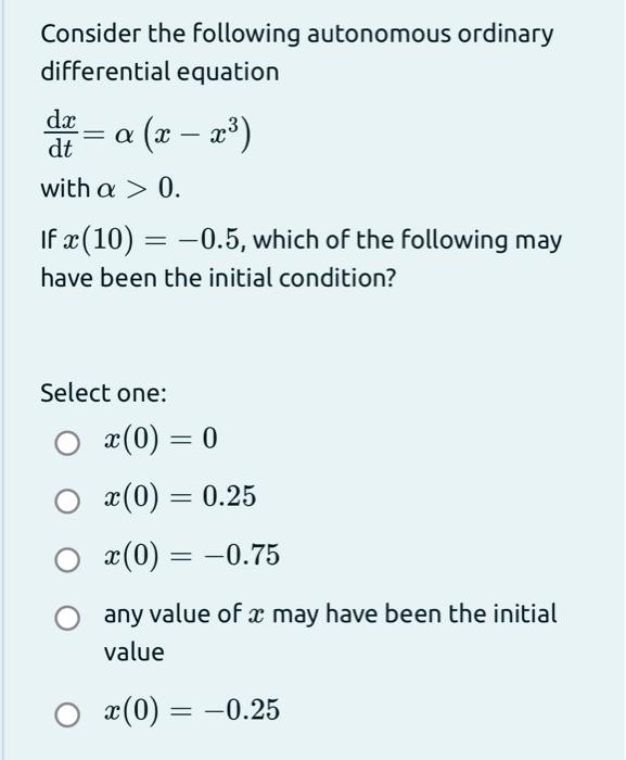Consider the following autonomous ordinary differential equation
\[
\frac{\mathrm{d} x}{\mathrm{~d} t}=\alpha\left(x-x^{3}\ri