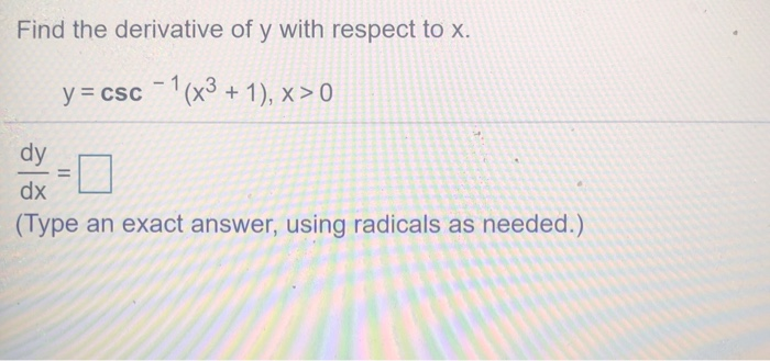 Solved Find the derivative of y with respect to X. y=csc - | Chegg.com