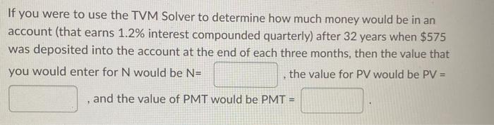Solved If you were to use the TVM Solver to determine how | Chegg.com