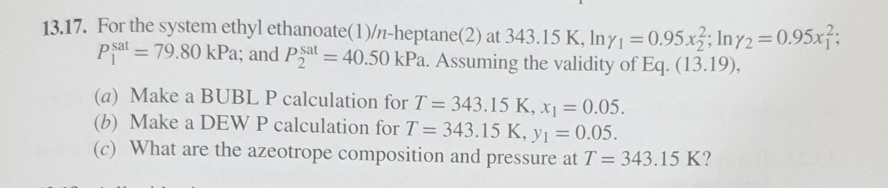 Solved 3.17. For the system ethyl ethanoate(1)/n-heptane(2) | Chegg.com