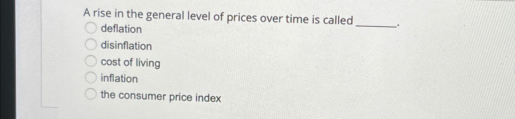 Solved A rise in the general level of prices over time is | Chegg.com